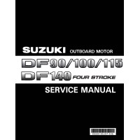 Suzuki DF 90, DF 100, DF 115 and DF 140 Four Stroke Outboard Motor Shop Service Manual